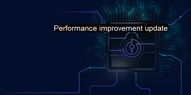 What is Performance improvement update? - A Performance Boost.