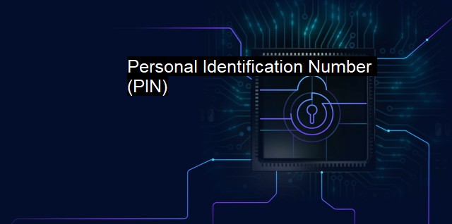 What is Personal Identification Number (PIN)? Cybersecurity & PINs