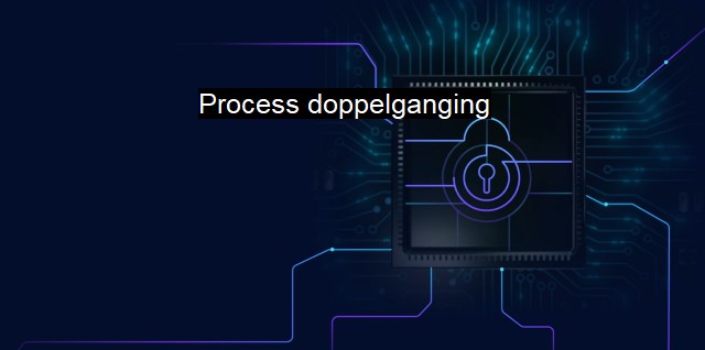 What is Process doppelganging? Uncovering the Evading Attacker Method