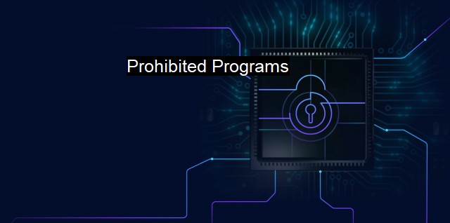 What are Prohibited Programs? Securing Against Illegal Software Threats