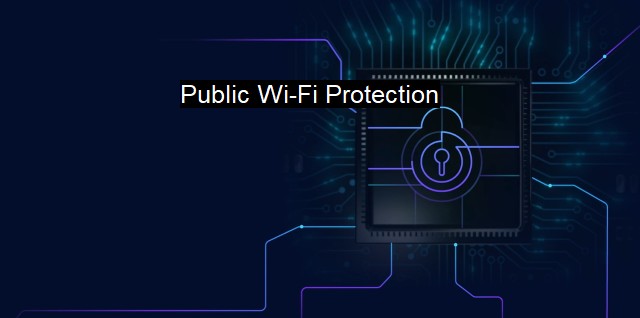 What is Public Wi-Fi Protection? Tips to Safely Connect to Wi-Fi