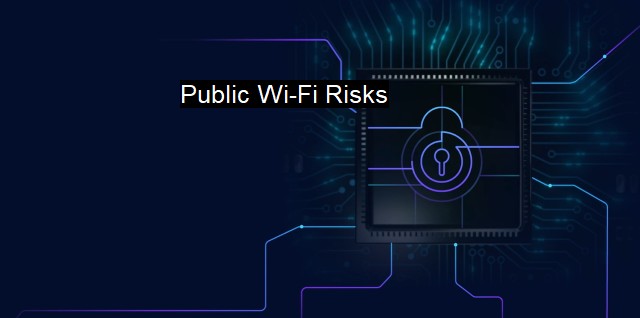 What are Public Wi-Fi Risks? Staying Safe In Wireless Networks