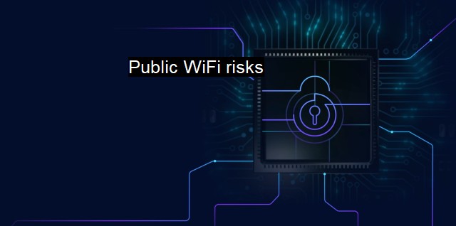 What are Public WiFi risks? - Tips for Public WiFi Security