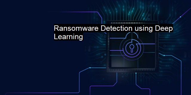 What is Ransomware Detection using Deep Learning? ML RansomDetect