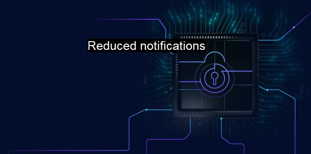 What are Reduced notifications?