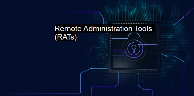 What is Remote Administration Tools (RATs)?