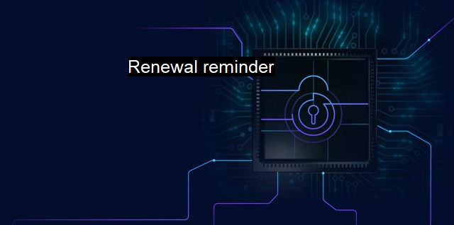 What is Renewal reminder? - The Value of Renewal Reminders