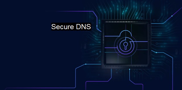 What is Secure DNS? - The Importance of Secure DNS Encryption