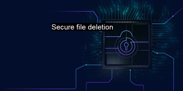 What is Secure file deletion?