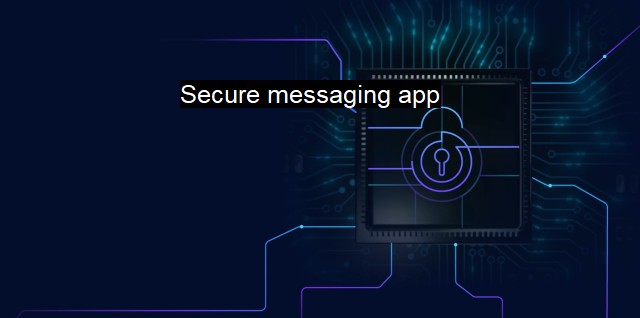 What is Secure messaging app?