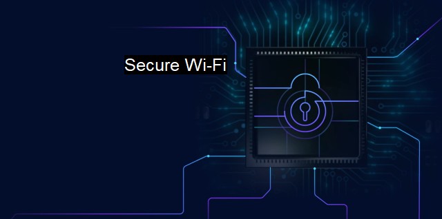What is Secure Wi-Fi? The Importance of Safe Wireless Connections
