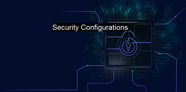 What are Security Configurations? Essential Elements of Cybersecurity Personnel
