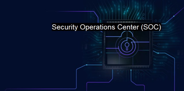 What is Security Operations Center (SOC)? Cyber Threat Response Team (CTRT)