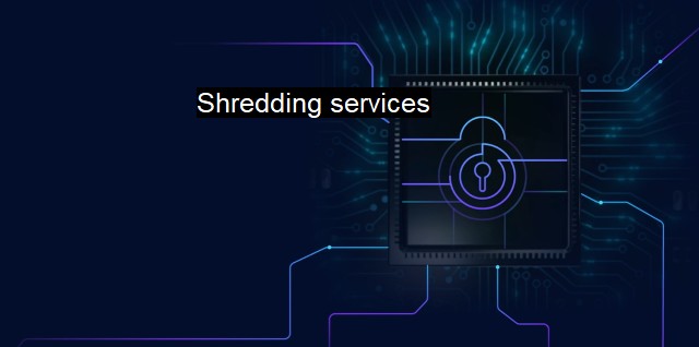 What are Shredding services?