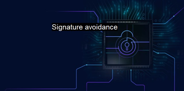 What is Signature avoidance? - Signature Evading Techniques