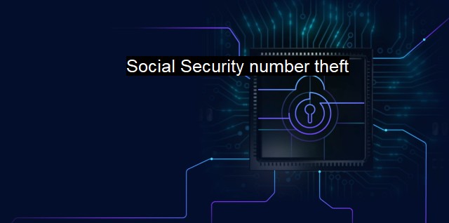 What is Social Security number theft? Shielding Against SSN Thieves