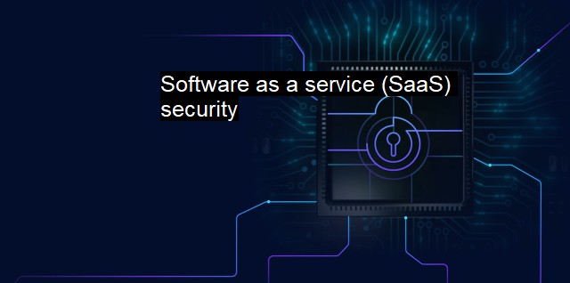 What is Software as a service (SaaS) security?