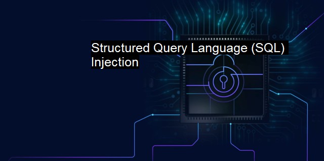 What is Structured Query Language (SQL) Injection?