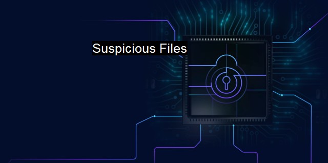 What are Suspicious Files? Identifying Potentially Harmful Files