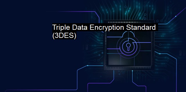What is Triple Data Encryption Standard (3DES)?