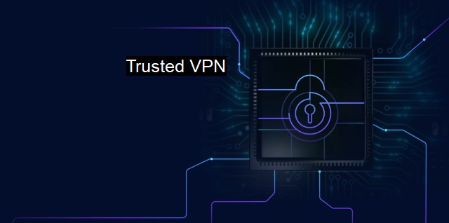 What is Trusted VPN? Secure Your Online Privacy With VPN Connection