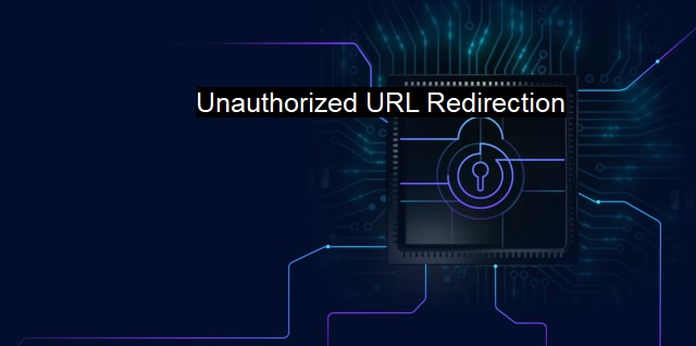 What is Unauthorized URL Redirection?