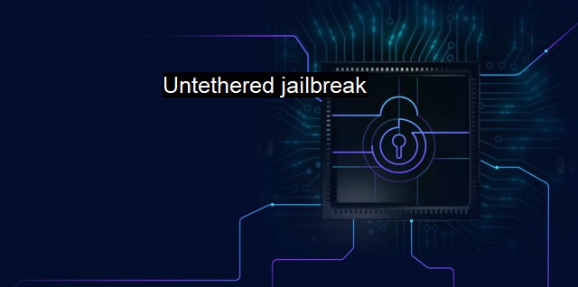 What is Untethered jailbreak? - The Risks of Device Modding