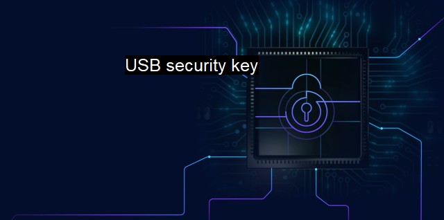 What is USB security key? - Harnessing USB Tokens