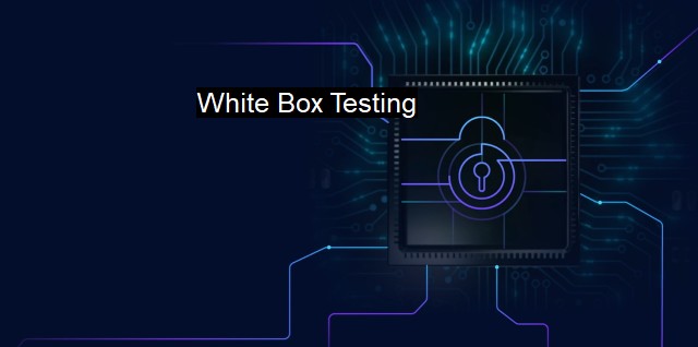 What is White Box Testing? Thoroughly analyzing software for cybersecurity